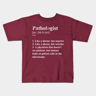 Pathologist Funny Definition Specialty Physician Humor I Kids T-Shirt